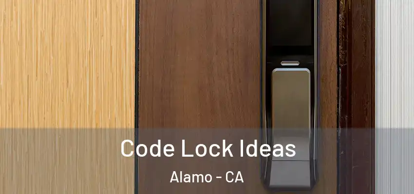 Code Lock Ideas Alamo - CA