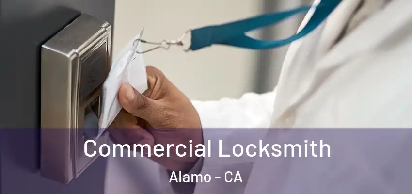  Commercial Locksmith Alamo - CA