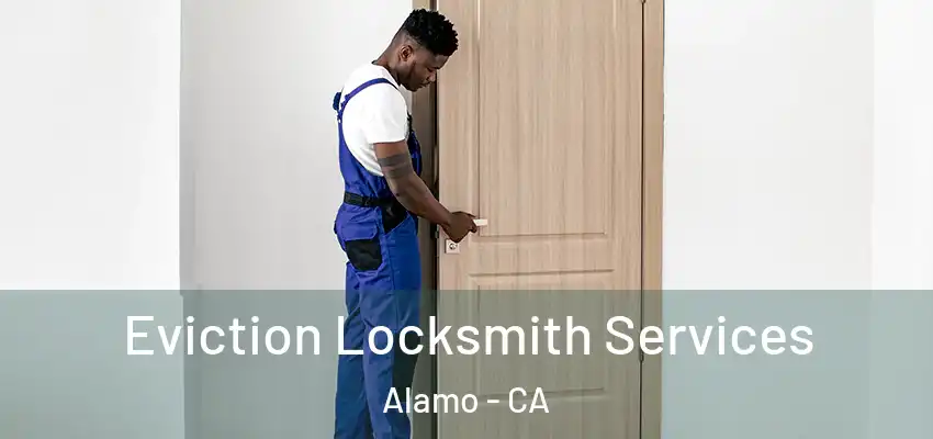  Eviction Locksmith Services Alamo - CA