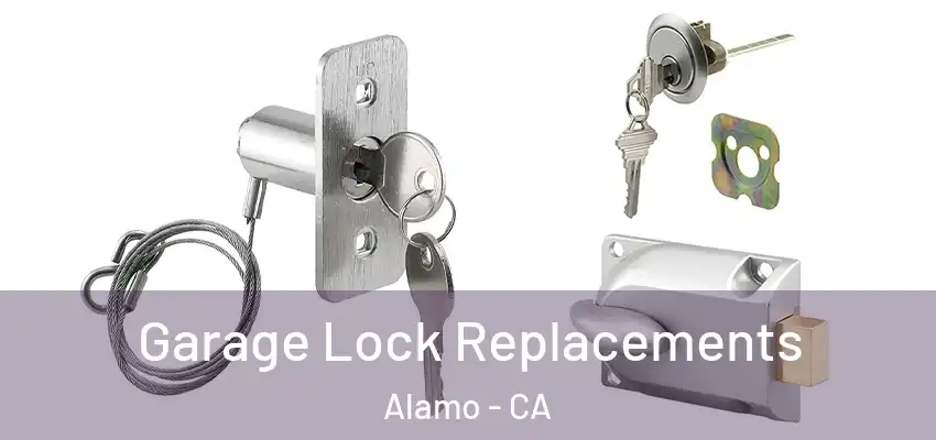  Garage Lock Replacements Alamo - CA