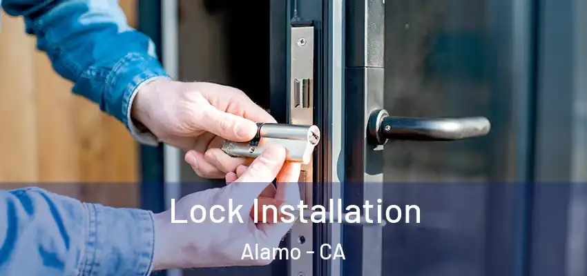  Lock Installation Alamo - CA