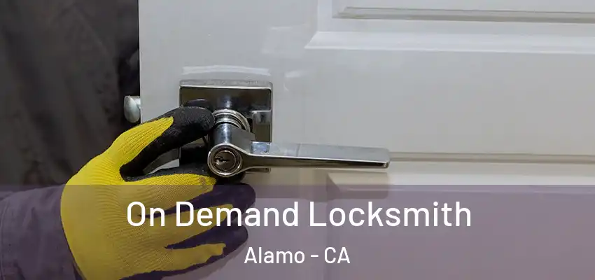  On Demand Locksmith Alamo - CA
