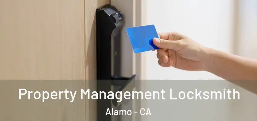  Property Management Locksmith Alamo - CA