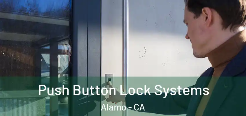  Push Button Lock Systems Alamo - CA