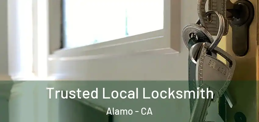  Trusted Local Locksmith Alamo - CA