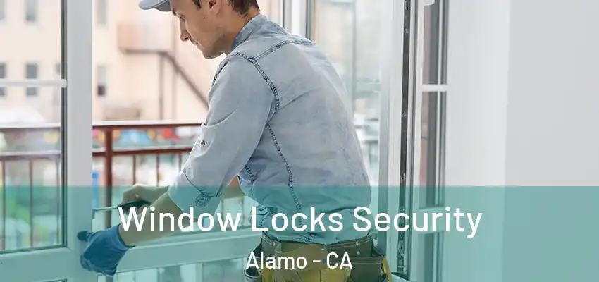  Window Locks Security Alamo - CA
